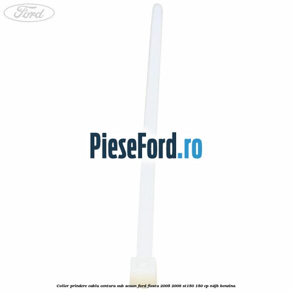 Colier prindere cablu centura sub scaun Ford Fiesta 2005-2008 ST150 150 cp N4JB benzina