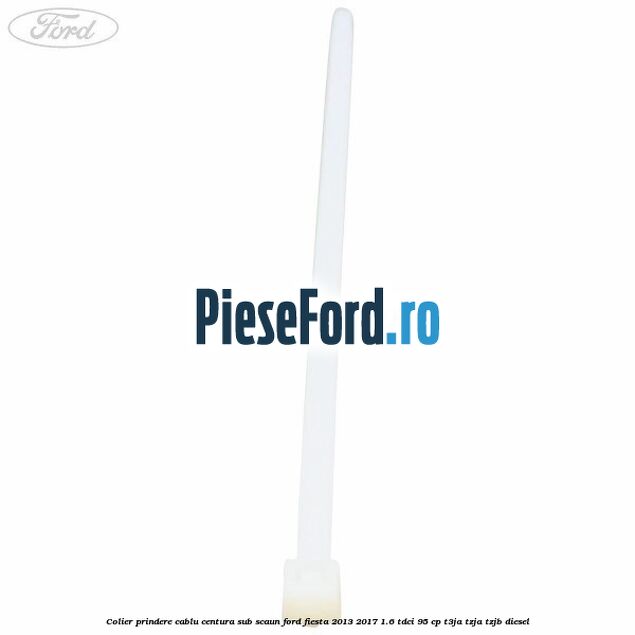 Colier prindere cablu centura sub scaun Ford Fiesta 2013-2017 1.6 TDCi 95 cp T3JA, TZJA, TZJB diesel