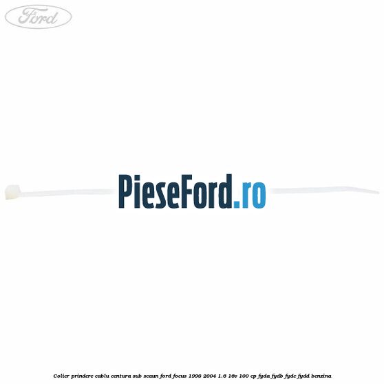 Colier prindere cablu centura sub scaun Ford Focus 1998-2004 1.6 16V 100 cp FYDA, FYDB, FYDC, FYDD benzina
