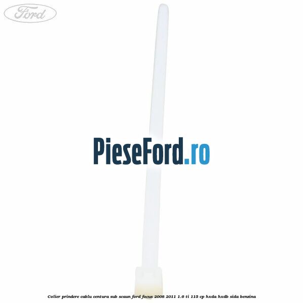Colier prindere cablu centura sub scaun Ford Focus 2008-2011 1.6 Ti 115 cp HXDA, HXDB, SIDA benzina