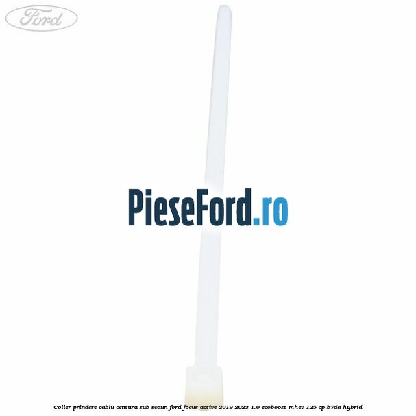 Colier prindere cablu centura sub scaun Ford Focus Active 2019-2023 1.0 EcoBoost mHEV 125 cp B7DA Hybrid