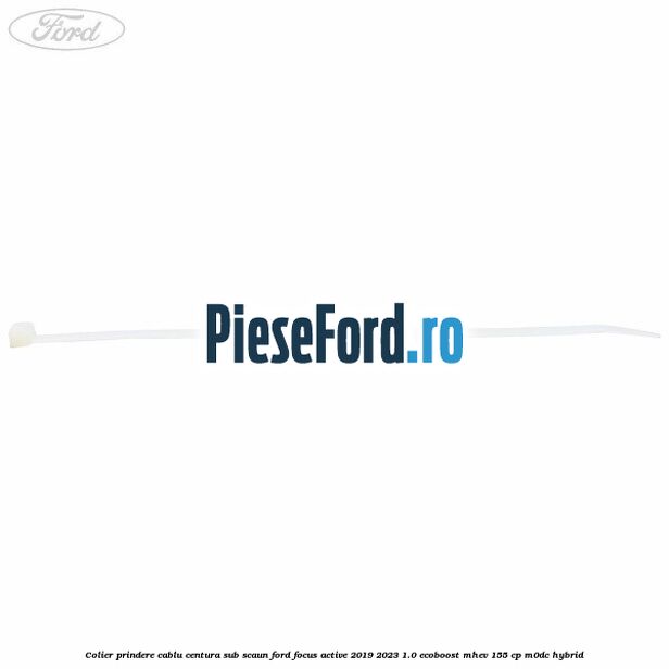 Colier prindere cablu centura sub scaun Ford Focus Active 2019-2023 1.0 EcoBoost mHEV 155 cp M0DC Hybrid