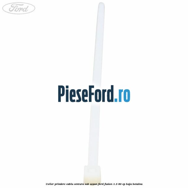 Colier prindere cablu centura sub scaun Ford Fusion 1.3 60 cp BAJA benzina