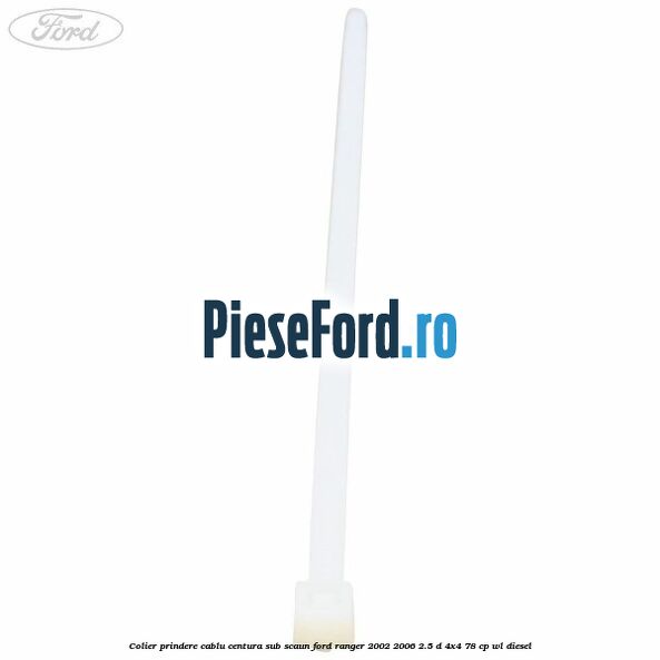 Colier prindere cablu centura sub scaun Ford Ranger 2002-2006 2.5 D 4x4 78 cp WL diesel
