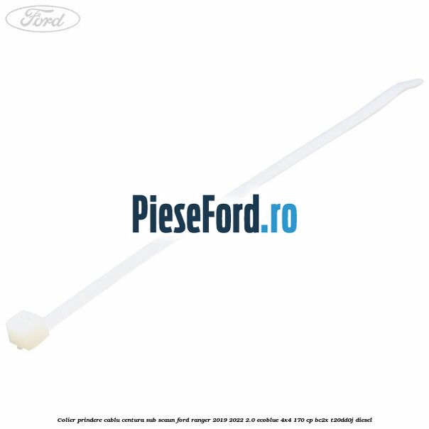 Colier prindere cablu centura sub scaun Ford Ranger 2019-2022 2.0 EcoBlue 4x4 170 cp BC2X, T20DD0J diesel