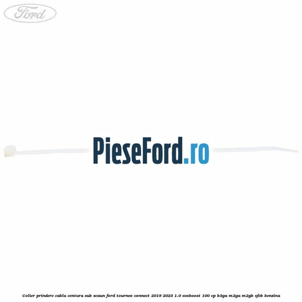 Colier prindere cablu centura sub scaun Ford Tourneo Connect 2019-2023 1.0 EcoBoost 100 cp B3GA, M2GA, M2GB, SFCB benzina