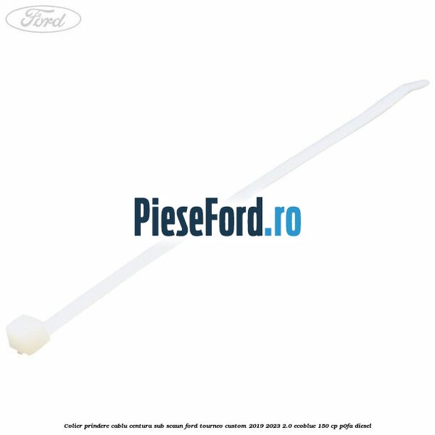 Colier prindere cablu centura sub scaun Ford Tourneo Custom 2019-2023 2.0 EcoBlue 150 cp P0FA diesel