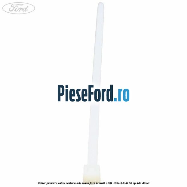 Colier prindere cablu centura sub scaun Ford Transit 1991-1994 2.5 DI 80 cp 4DA diesel
