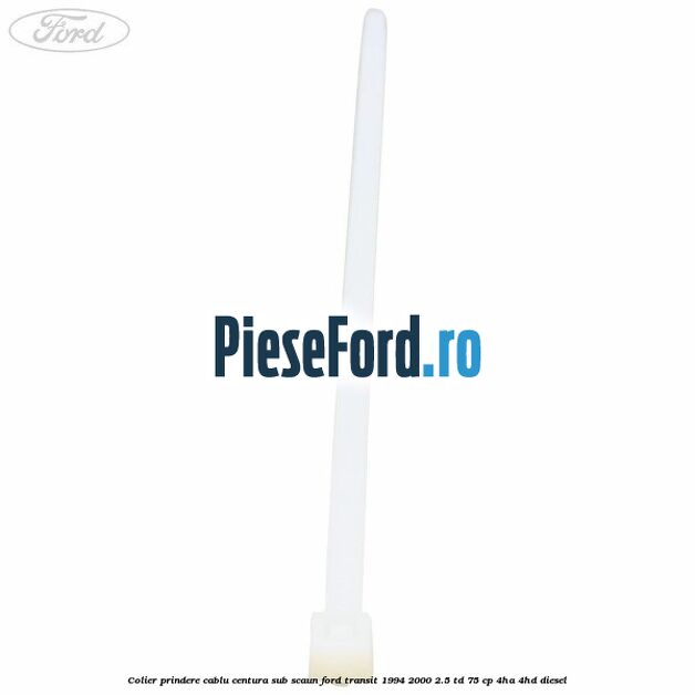 Colier prindere cablu centura sub scaun Ford Transit 1994-2000 2.5 TD 75 cp 4HA, 4HD diesel