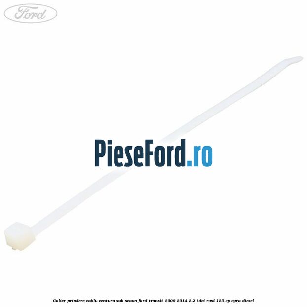 Colier prindere cablu centura sub scaun Ford Transit 2006-2014 2.2 TDCi RWD 125 cp CYRA diesel