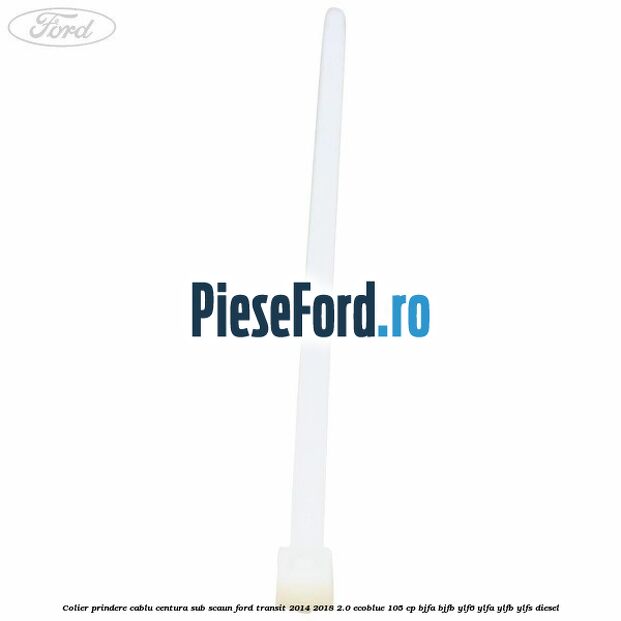 Colier prindere cablu centura sub scaun Ford Transit 2014-2018 2.0 EcoBlue 105 cp BJFA, BJFB, YLF6, YLFA, YLFB, YLFS diesel