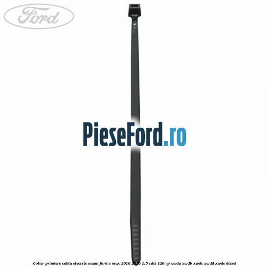 Colier prindere cablu electric scaun Ford C-Max 2016-2020 1.5 TDCi 120 cp XWDA, XWDB, XWDC, XWDD, XWDE diesel