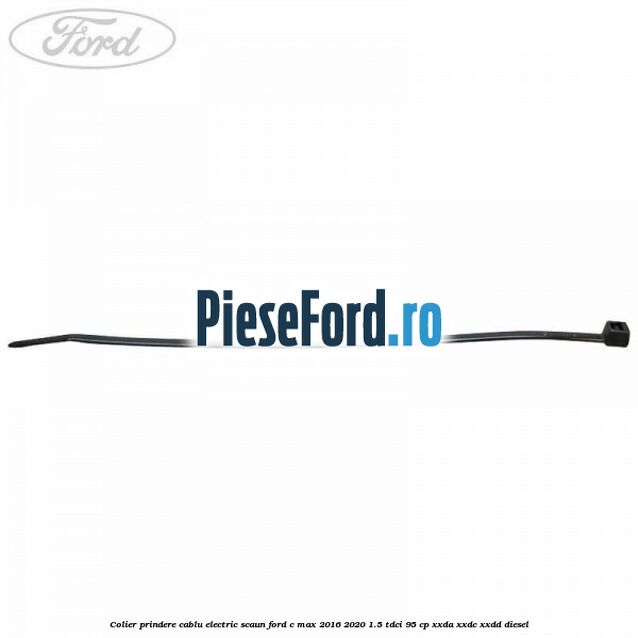 Colier prindere cablu electric scaun Ford C-Max 2016-2020 1.5 TDCi 95 cp Colier prindere cablu electric scaun Ford C-Max 2016-2020 1.5 TDCi 95 cp XXDA, XXDC, XXDD diesel