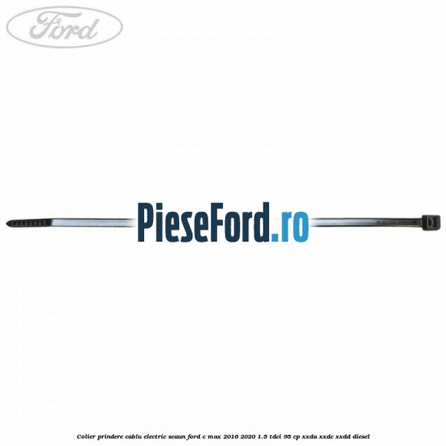 Colier prindere cablu electric scaun Ford C-Max 2016-2020 1.5 TDCi 95 cp Colier prindere cablu electric scaun Ford C-Max 2016-2020 1.5 TDCi 95 cp XXDA, XXDC, XXDD diesel