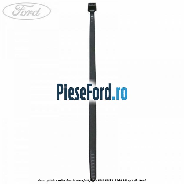Colier prindere cablu electric scaun Ford Fiesta 2013-2017 1.5 TDCi 100 cp XUJH diesel