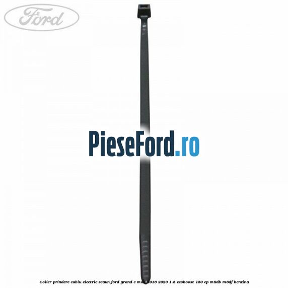 Colier prindere cablu electric scaun Ford Grand C-Max 2016-2020 1.5 EcoBoost 150 cp M8DB, M8DF benzina