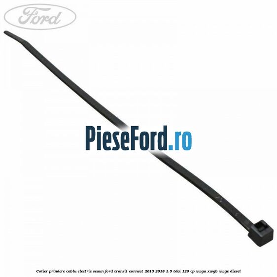 Colier prindere cablu electric scaun Ford Transit Connect 2013-2018 1.5 TDCi 120 cp XWGA, XWGB, XWGC diesel