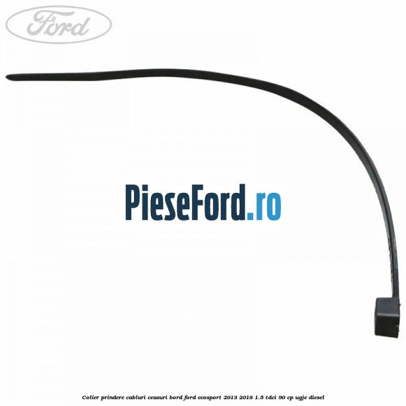 Colier prindere cabluri ceasuri bord Ford EcoSport 2013-2018 1.5 TDCi 90 cp Colier prindere cabluri ceasuri bord Ford EcoSport 2013-2018 1.5 TDCi 90 cp UGJE diesel