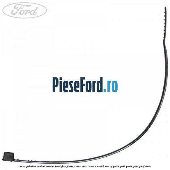Colier prindere cabluri ceasuri bord Ford Focus C-Max 2003-2007 1.6 TDCi 109 cp Colier prindere cabluri ceasuri bord Ford Focus C-Max 2003-2007 1.6 TDCi 109 cp G8DA, G8DB, G8DD, G8DE, G8DF diesel