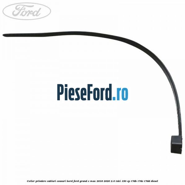 Colier prindere cabluri ceasuri bord Ford Grand C-Max 2016-2020 2.0 TDCi 150 cp Colier prindere cabluri ceasuri bord Ford Grand C-Max 2016-2020 2.0 TDCi 150 cp T7DB, T7DC, T7DD diesel