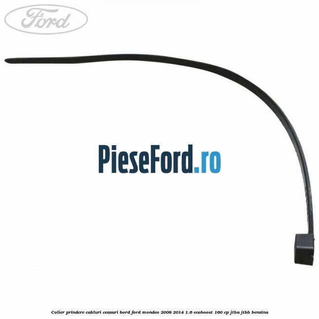 Colier prindere cabluri ceasuri bord Ford Mondeo 2008-2014 1.6 EcoBoost 160 cp JTBA, JTBB benzina