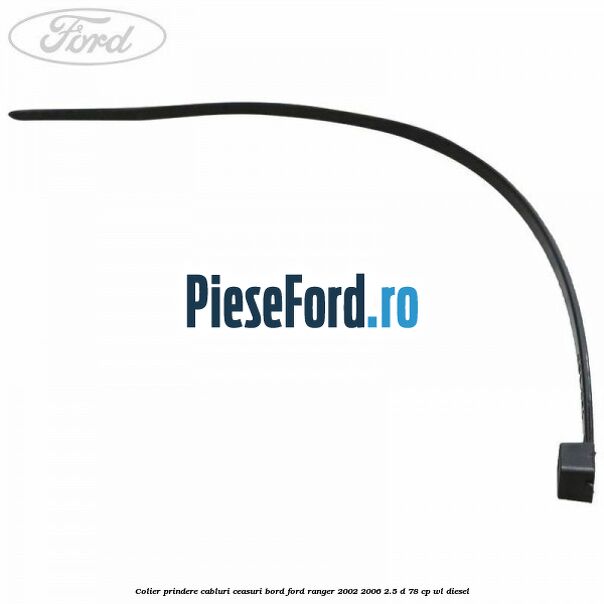 Colier prindere cabluri ceasuri bord Ford Ranger 2002-2006 2.5 D 78 cp Colier prindere cabluri ceasuri bord Ford Ranger 2002-2006 2.5 D 78 cp WL diesel