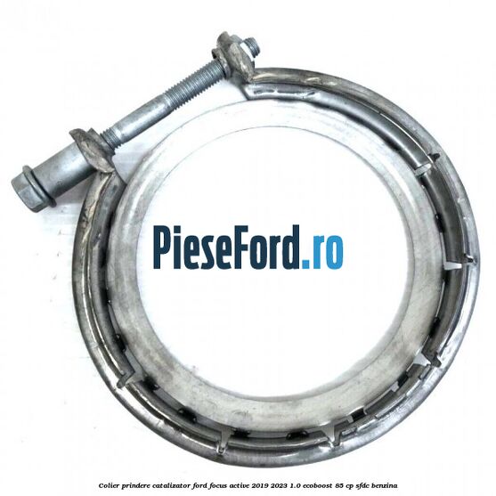 Colier prindere catalizator Ford Focus Active 2019-2023 1.0 EcoBoost 85 cp SFDC benzina