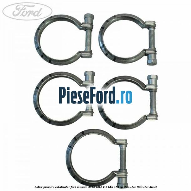 Colier prindere catalizator Ford Mondeo 2014-2018 2.0 TDCi 180 cp T8CA, T8CC, T8CD, T8CL diesel