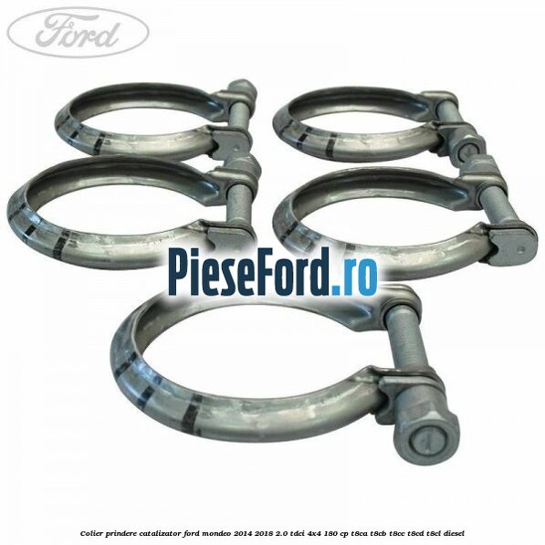 Colier prindere catalizator Ford Mondeo 2014-2018 2.0 TDCi 4x4 180 cp T8CA, T8CB, T8CC, T8CD, T8CL diesel