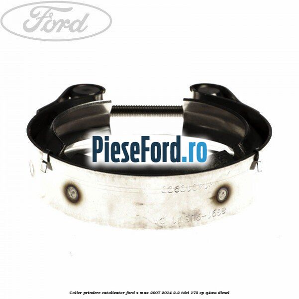 Colier prindere catalizator Ford S-Max 2007-2014 2.2 TDCi 175 cp Q4WA diesel