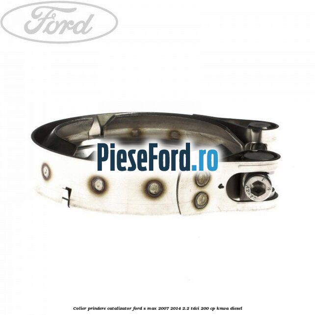 Colier prindere catalizator Ford S-Max 2007-2014 2.2 TDCi 200 cp KNWA diesel
