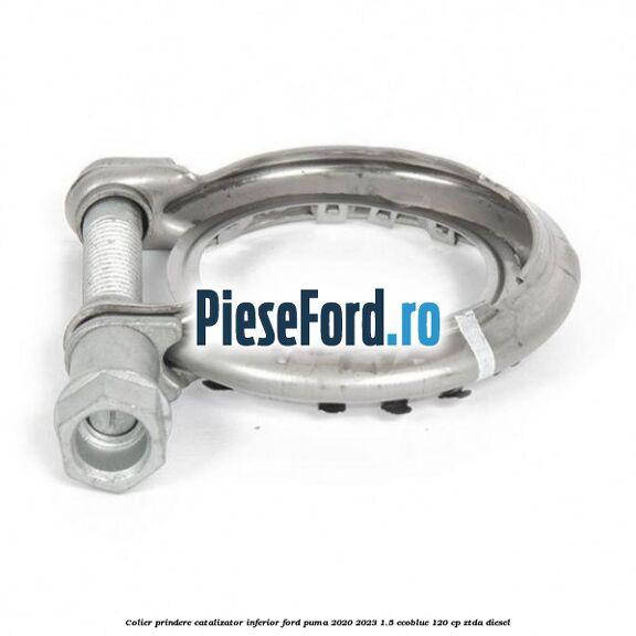 Colier prindere catalizator inferior Ford Puma 2020-2023 1.5 EcoBlue 120 cp ZTDA diesel