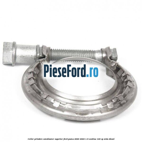 Colier prindere catalizator superior Ford Puma 2020-2023 1.5 EcoBlue 120 cp ZTDA diesel