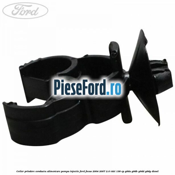 Colier prindere conducta alimentare pompa injectie Ford Focus 2004-2007 2.0 TDCi 136 cp G6DA, G6DB, G6DD, G6DG diesel