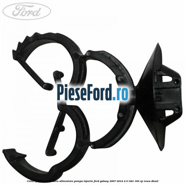 Colier prindere conducta alimentare pompa injectie Ford Galaxy 2007-2014 2.0 TDCi 163 cp Colier prindere conducta alimentare pompa injectie Ford Galaxy 2007-2014 2.0 TDCi 163 cp TXWA diesel