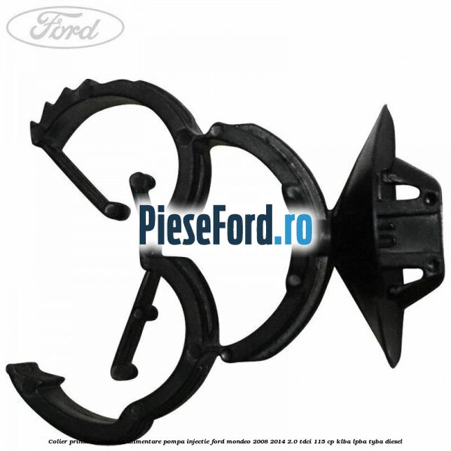Colier prindere conducta alimentare pompa injectie Ford Mondeo 2008-2014 2.0 TDCi 115 cp KLBA, LPBA, TYBA diesel