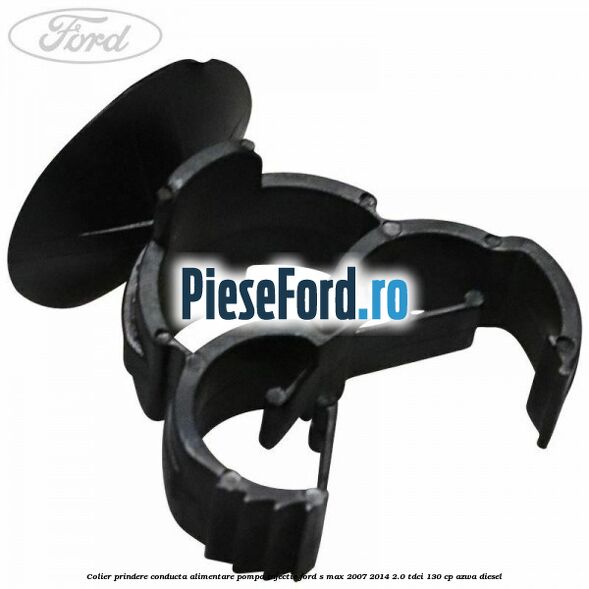 Colier prindere conducta alimentare pompa injectie Ford S-Max 2007-2014 2.0 TDCi 130 cp AZWA diesel