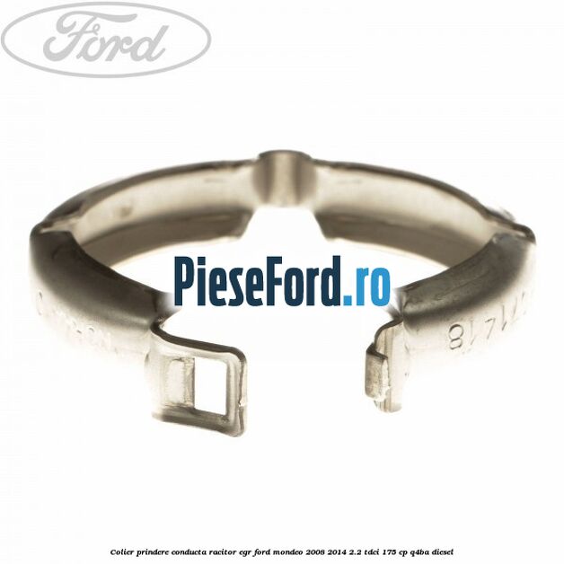 Colier prindere conducta racitor EGR Ford Mondeo 2008-2014 2.2 TDCi 175 cp Q4BA diesel