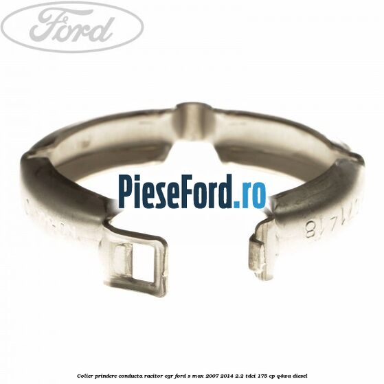 Colier prindere conducta racitor EGR Ford S-Max 2007-2014 2.2 TDCi 175 cp Q4WA diesel