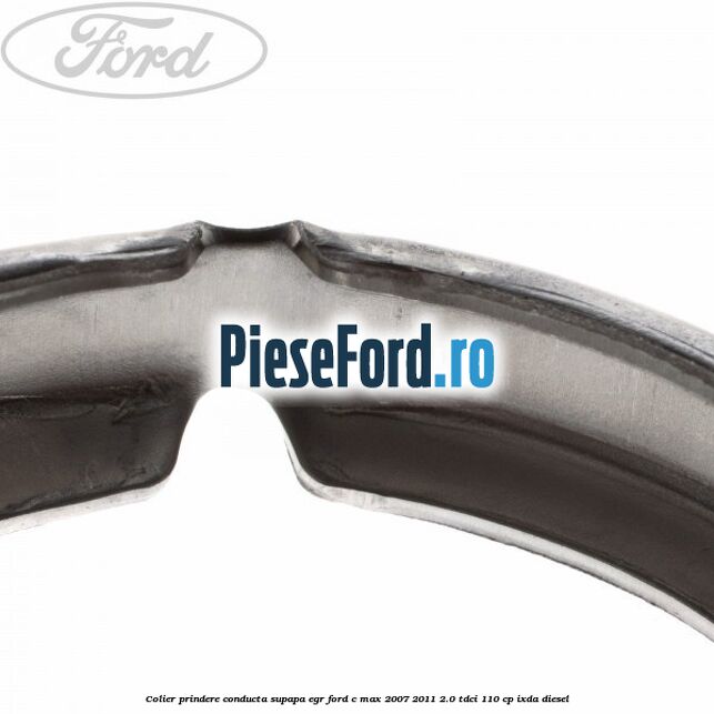 Colier prindere conducta supapa EGR Ford C-Max 2007-2011 2.0 TDCi 110 cp IXDA diesel