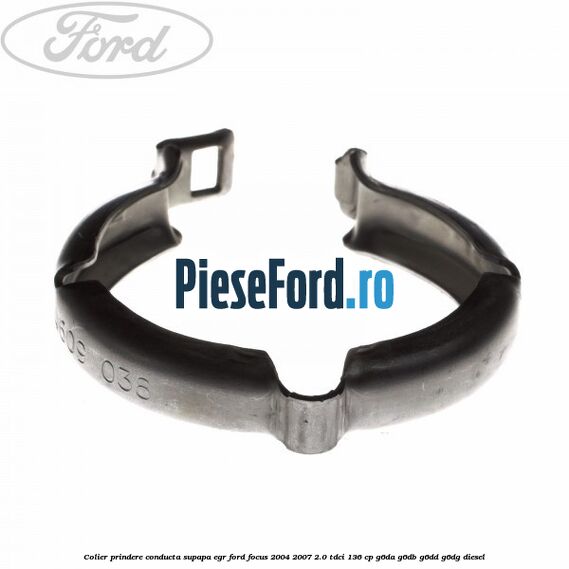 Colier prindere conducta supapa EGR Ford Focus 2004-2007 2.0 TDCi 136 cp G6DA, G6DB, G6DD, G6DG diesel