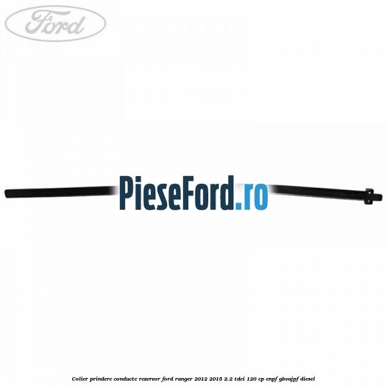 Colier prindere conducte rezervor Ford Ranger 2012-2015 2.2 TDCi 120 cp ENPF, GBVAJPF diesel