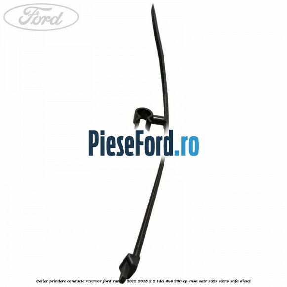 Colier prindere conducte rezervor Ford Ranger 2012-2015 3.2 TDCi 4x4 200 cp ENSA, SA2R, SA2S, SA2W, SAFA diesel