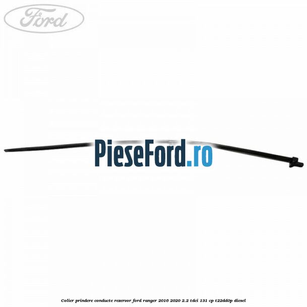Colier prindere conducte rezervor Ford Ranger 2016-2020 2.2 TDCi 131 cp T22DD0P diesel