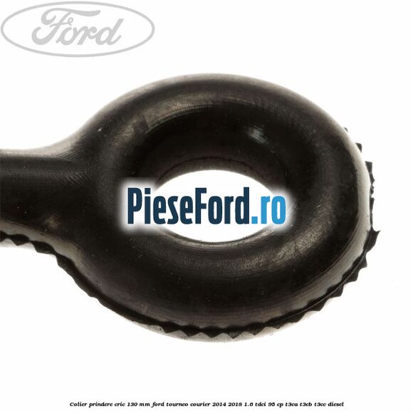 Colier prindere cric 130 mm Ford Tourneo Courier 2014-2018 1.6 TDCi 95 cp T3CA, T3CB, T3CC diesel