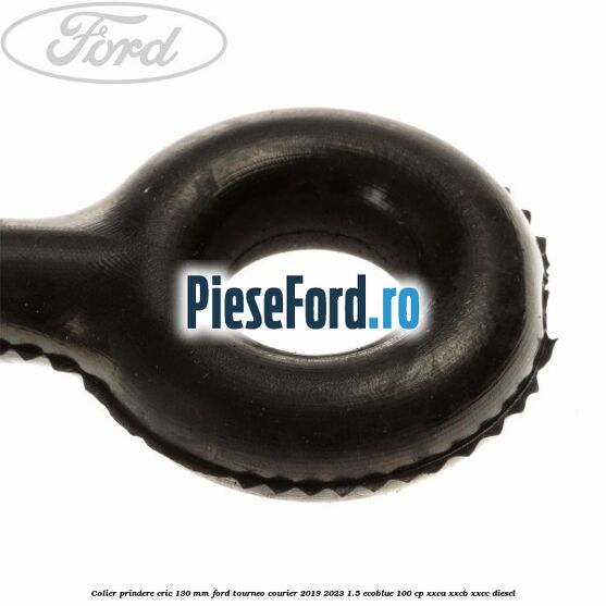 Colier prindere cric 130 mm Ford Tourneo Courier 2019-2023 1.5 EcoBlue 100 cp XXCA, XXCB, XXCC diesel