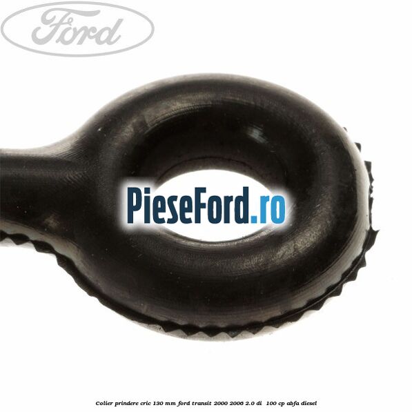 Colier prindere cric 130 mm Ford Transit 2000-2006 2.0 DI  100 cp ABFA diesel