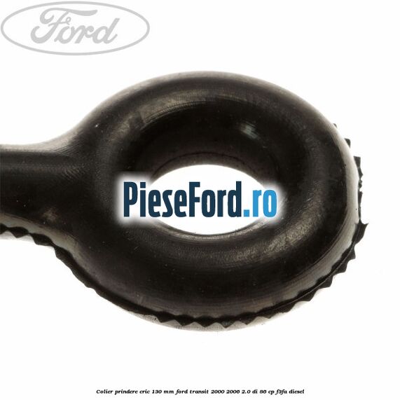 Colier prindere cric 130 mm Ford Transit 2000-2006 2.0 DI 86 cp F3FA diesel