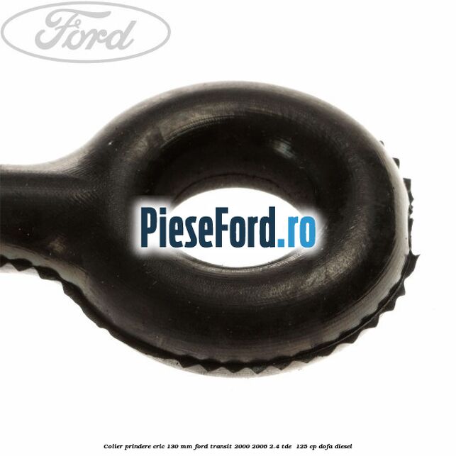 Colier prindere cric 130 mm Ford Transit 2000-2006 2.4 TDE  125 cp DOFA diesel