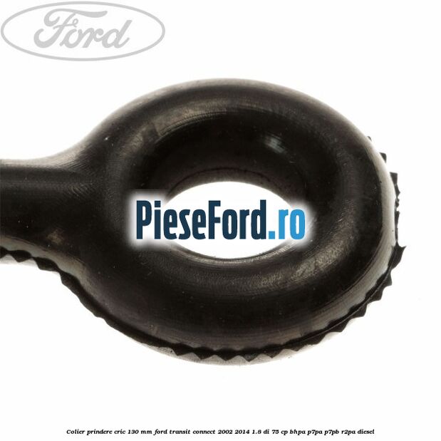 Colier prindere cric 130 mm Ford Transit Connect 2002-2014 1.8 Di 75 cp BHPA, P7PA, P7PB, R2PA diesel